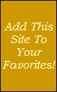 Add This
Site To
Your
Favorites!